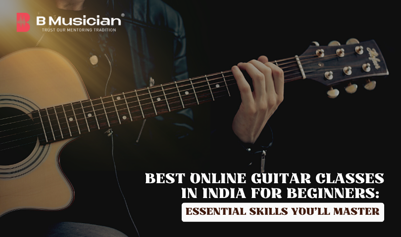 Best Online Guitar Classes in India for Beginners Essential Skills You'll Master