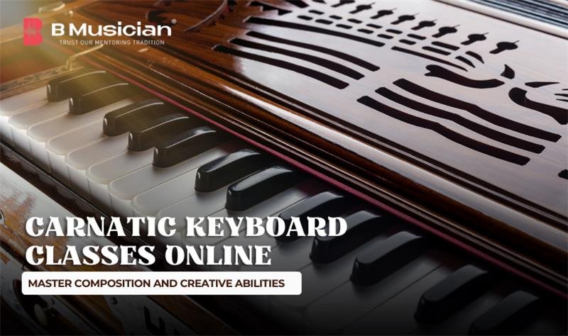 Carnatic Keyboard Classes Online Master Composition and Creative Abilities