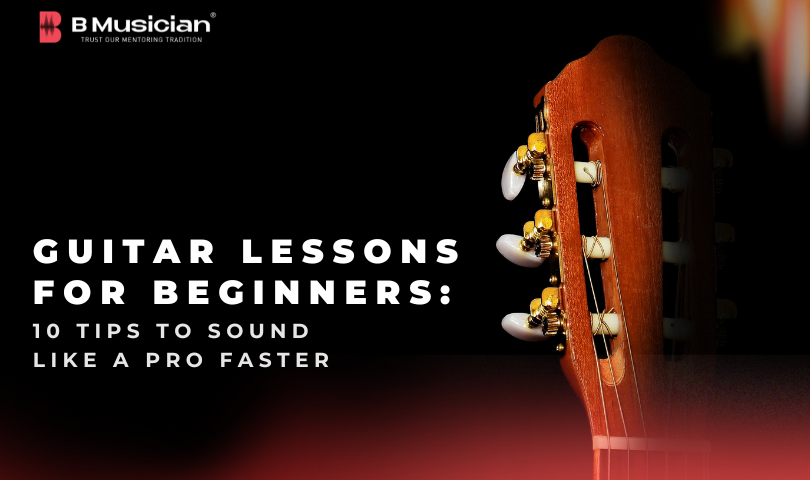 10 Beginner Guitar Tips to Sound Like a Pro Fast