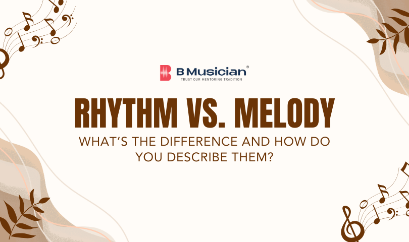 Rhythm vs. Melody What’s the Difference and How Do You Describe Them